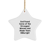 Funny Millwright Quotes, Star Ornament, Gifts from Men to Millwright, Unique Christmas Unique Gifts for Him, Her, Friends, Family - God Found Some Of The Strongest Women And Made Them Millwright - Image 1